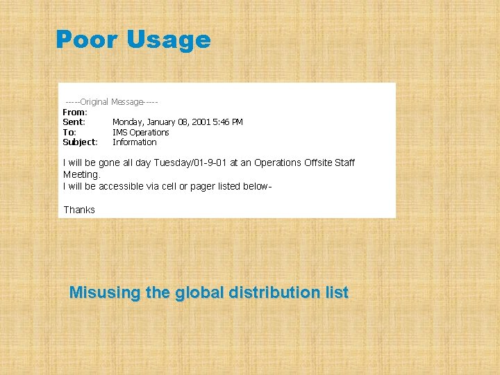 Poor Usage -----Original Message----From: Sent: Monday, January 08, 2001 5: 46 PM To: IMS