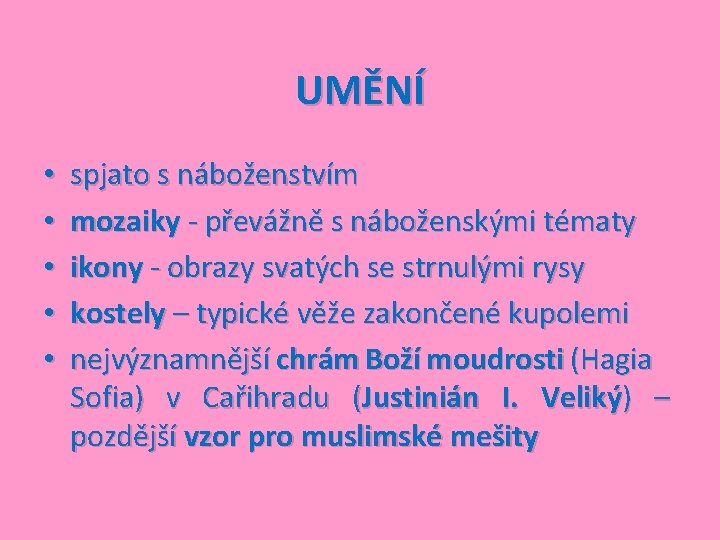 UMĚNÍ • • • spjato s náboženstvím mozaiky - převážně s náboženskými tématy ikony