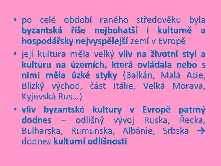  • po celé období raného středověku byla byzantská říše nejbohatší i kulturně a
