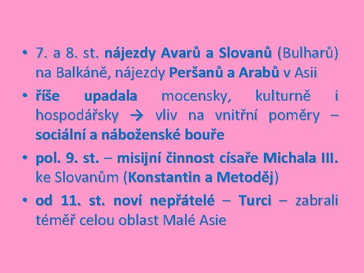  • 7. a 8. st. nájezdy Avarů a Slovanů (Bulharů) na Balkáně, nájezdy