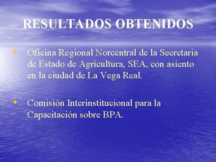 RESULTADOS OBTENIDOS • Oficina Regional Norcentral de la Secretaria de Estado de Agricultura, SEA,