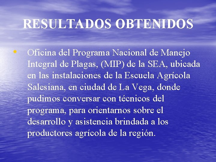 RESULTADOS OBTENIDOS • Oficina del Programa Nacional de Manejo Integral de Plagas, (MIP) de