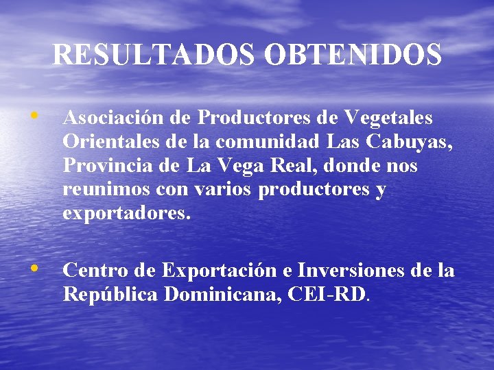 RESULTADOS OBTENIDOS • Asociación de Productores de Vegetales Orientales de la comunidad Las Cabuyas,