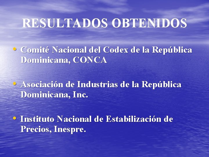 RESULTADOS OBTENIDOS • Comité Nacional del Codex de la República Dominicana, CONCA • Asociación