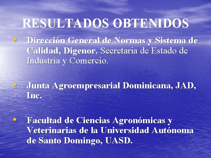 RESULTADOS OBTENIDOS • Dirección General de Normas y Sistema de Calidad, Digenor. Secretaria de