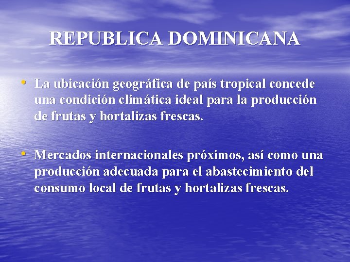 REPUBLICA DOMINICANA • La ubicación geográfica de país tropical concede una condición climática ideal