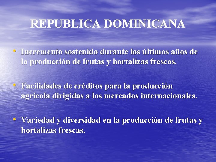 REPUBLICA DOMINICANA • Incremento sostenido durante los últimos años de la producción de frutas