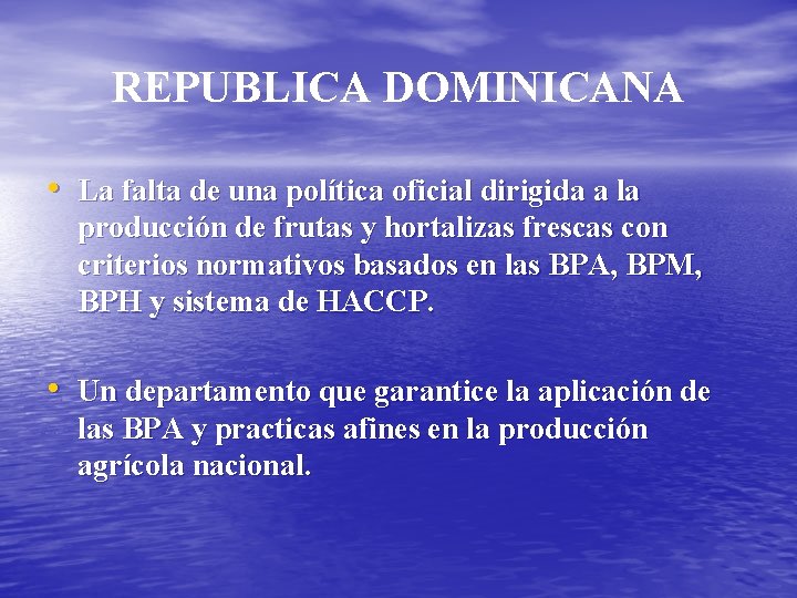 REPUBLICA DOMINICANA • La falta de una política oficial dirigida a la producción de