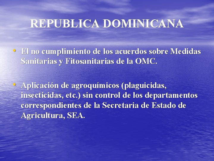 REPUBLICA DOMINICANA • El no cumplimiento de los acuerdos sobre Medidas Sanitarias y Fitosanitarias