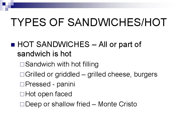 TYPES OF SANDWICHES/HOT n HOT SANDWICHES – All or part of sandwich is hot