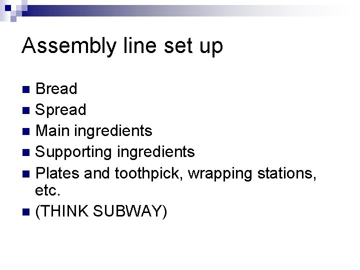 Assembly line set up Bread n Spread n Main ingredients n Supporting ingredients n