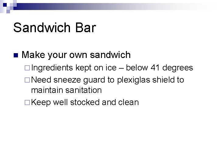 Sandwich Bar n Make your own sandwich ¨ Ingredients kept on ice – below