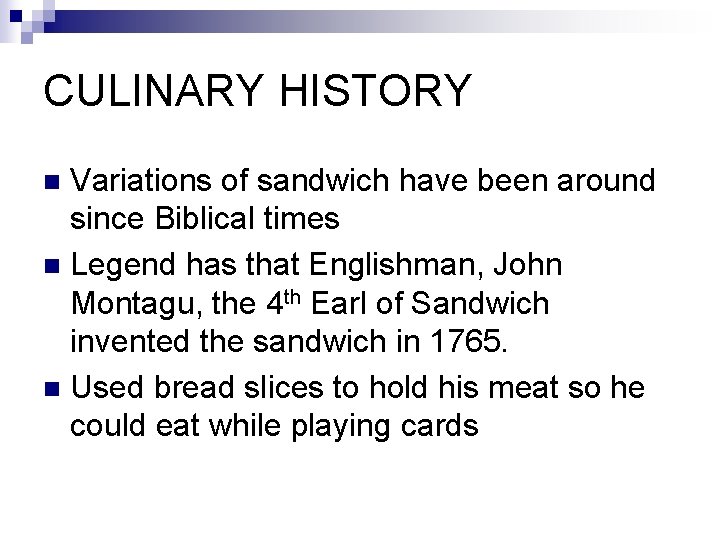 CULINARY HISTORY Variations of sandwich have been around since Biblical times n Legend has