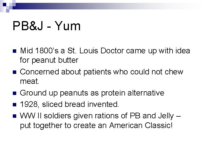 PB&J - Yum n n n Mid 1800’s a St. Louis Doctor came up