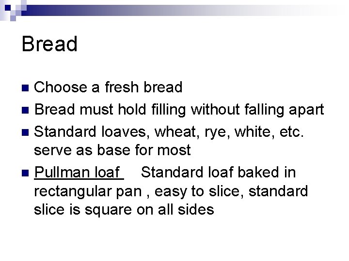 Bread Choose a fresh bread n Bread must hold filling without falling apart n