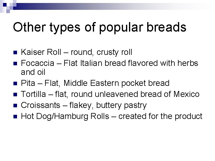 Other types of popular breads n n n Kaiser Roll – round, crusty roll