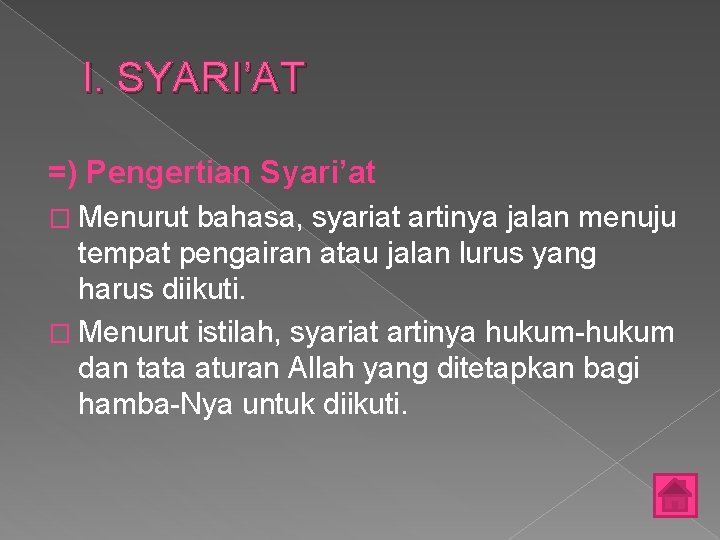 I. SYARI’AT =) Pengertian Syari’at � Menurut bahasa, syariat artinya jalan menuju tempat pengairan