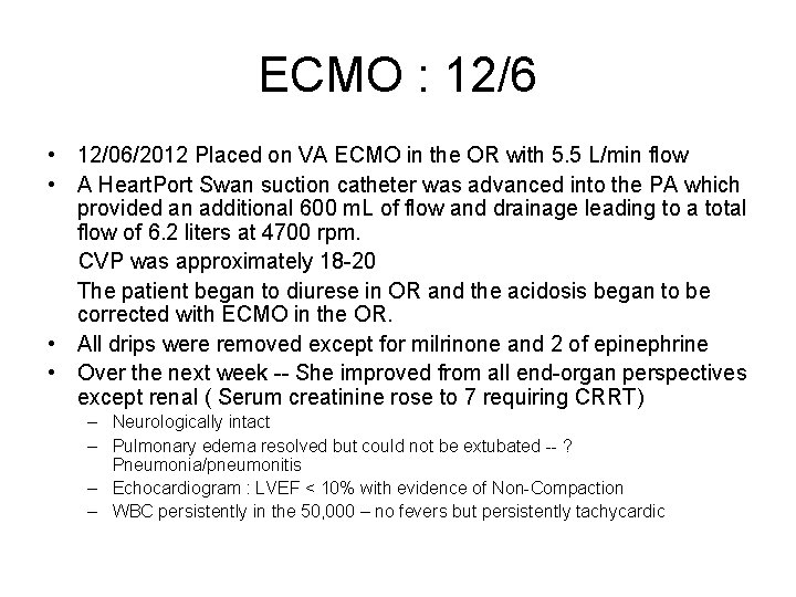 ECMO : 12/6 • 12/06/2012 Placed on VA ECMO in the OR with 5.