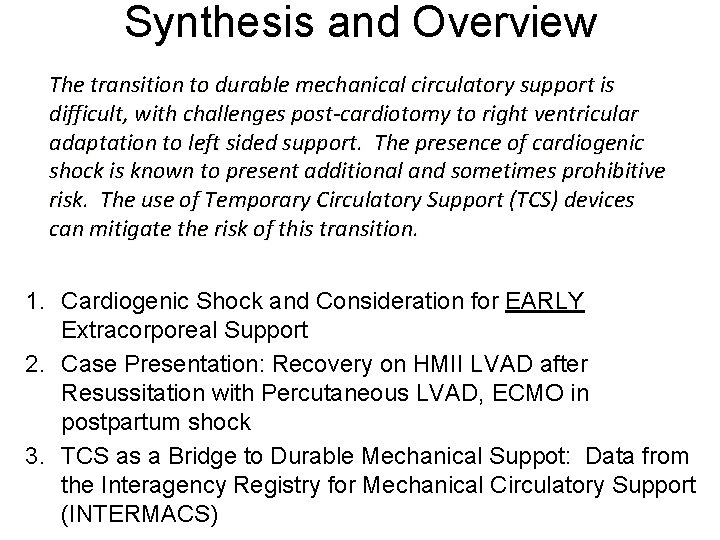 Synthesis and Overview The transition to durable mechanical circulatory support is difficult, with challenges