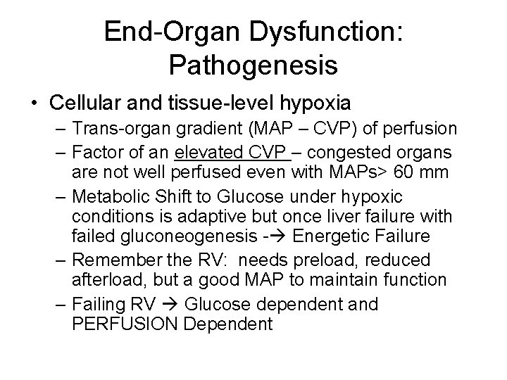 End-Organ Dysfunction: Pathogenesis • Cellular and tissue-level hypoxia – Trans-organ gradient (MAP – CVP)
