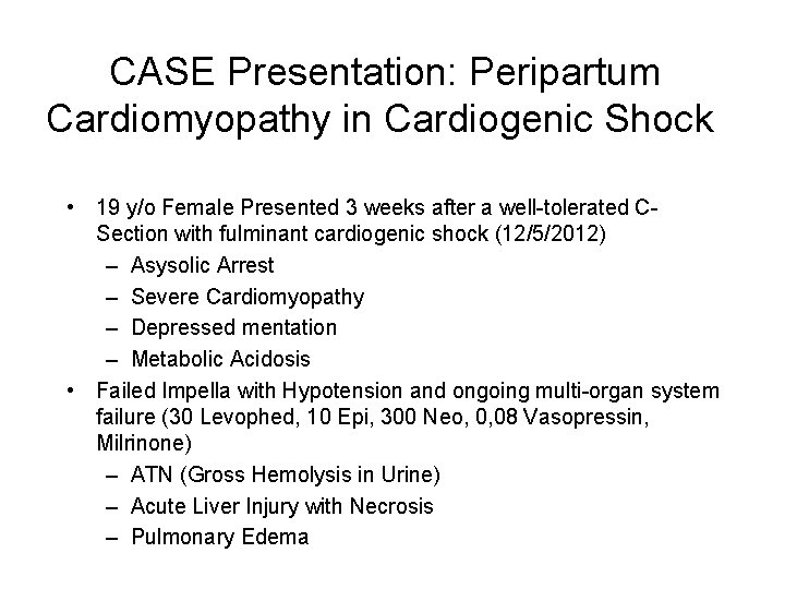 CASE Presentation: Peripartum Cardiomyopathy in Cardiogenic Shock • 19 y/o Female Presented 3 weeks