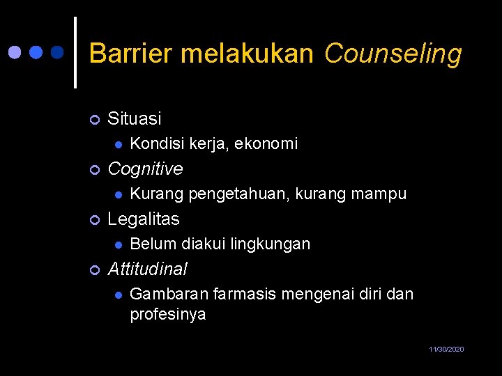 Barrier melakukan Counseling ¢ Situasi l ¢ Cognitive l ¢ Kurang pengetahuan, kurang mampu