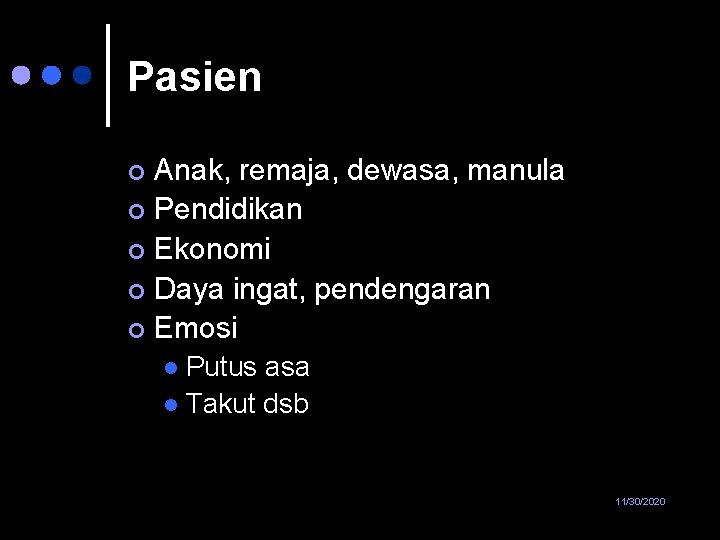 Pasien Anak, remaja, dewasa, manula ¢ Pendidikan ¢ Ekonomi ¢ Daya ingat, pendengaran ¢