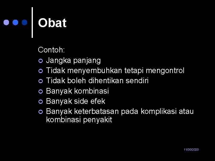 Obat Contoh: ¢ Jangka panjang ¢ Tidak menyembuhkan tetapi mengontrol ¢ Tidak boleh dihentikan