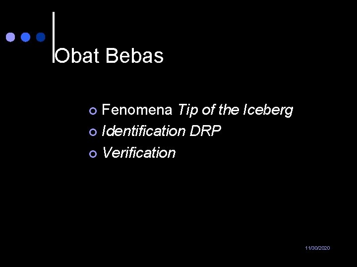 Obat Bebas Fenomena Tip of the Iceberg ¢ Identification DRP ¢ Verification ¢ 11/30/2020