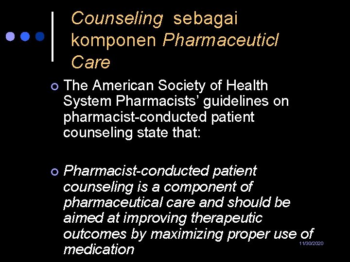 Counseling sebagai komponen Pharmaceuticl Care ¢ The American Society of Health System Pharmacists’ guidelines