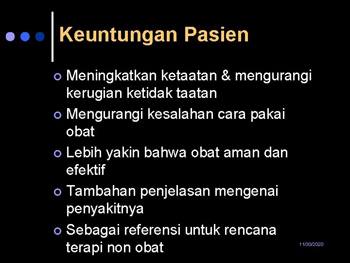 Keuntungan Pasien Meningkatkan ketaatan & mengurangi kerugian ketidak taatan ¢ Mengurangi kesalahan cara pakai