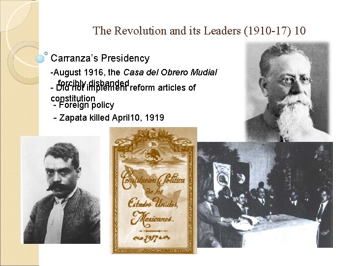 The Revolution and its Leaders (1910 -17) 10 Carranza’s Presidency -August 1916, the Casa