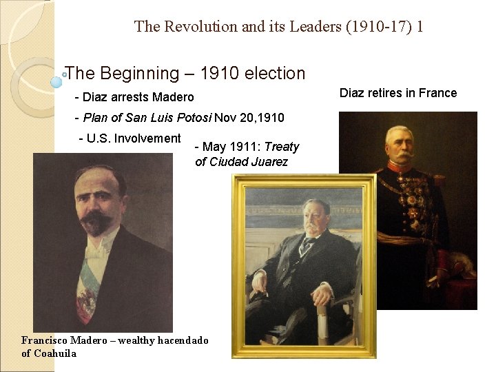 The Revolution and its Leaders (1910 -17) 1 The Beginning – 1910 election -