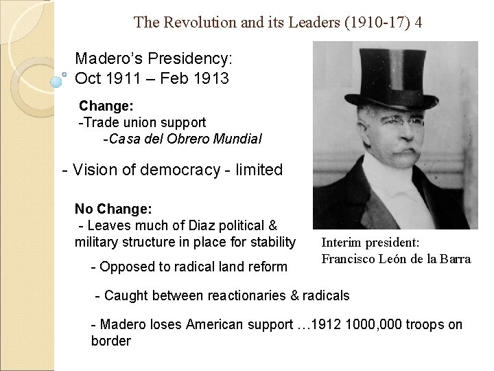 The Revolution and its Leaders (1910 -17) 4 Madero’s Presidency: Oct 1911 – Feb