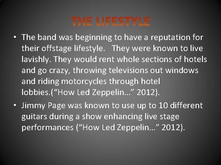  • The band was beginning to have a reputation for their offstage lifestyle.