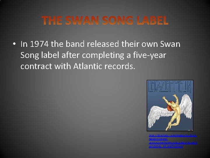  • In 1974 the band released their own Swan Song label after completing