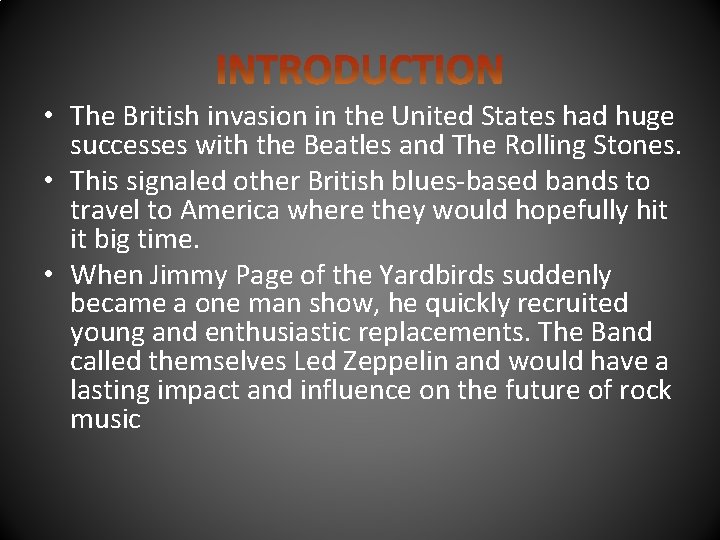  • The British invasion in the United States had huge successes with the