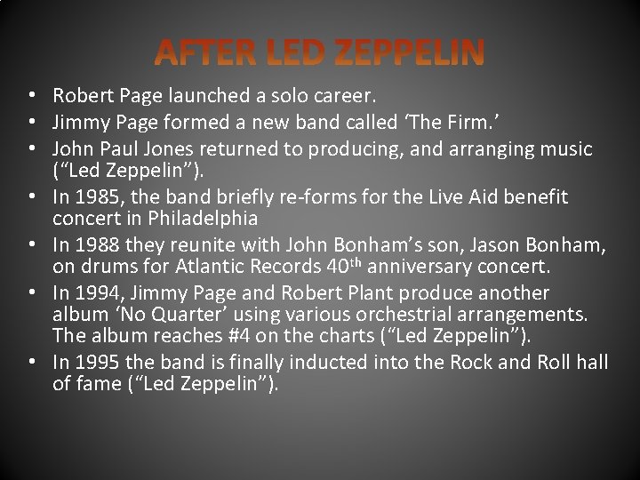  • Robert Page launched a solo career. • Jimmy Page formed a new