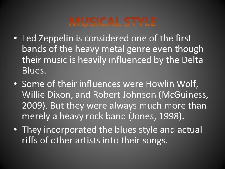  • Led Zeppelin is considered one of the first bands of the heavy