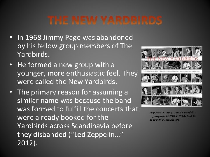  • In 1968 Jimmy Page was abandoned by his fellow group members of