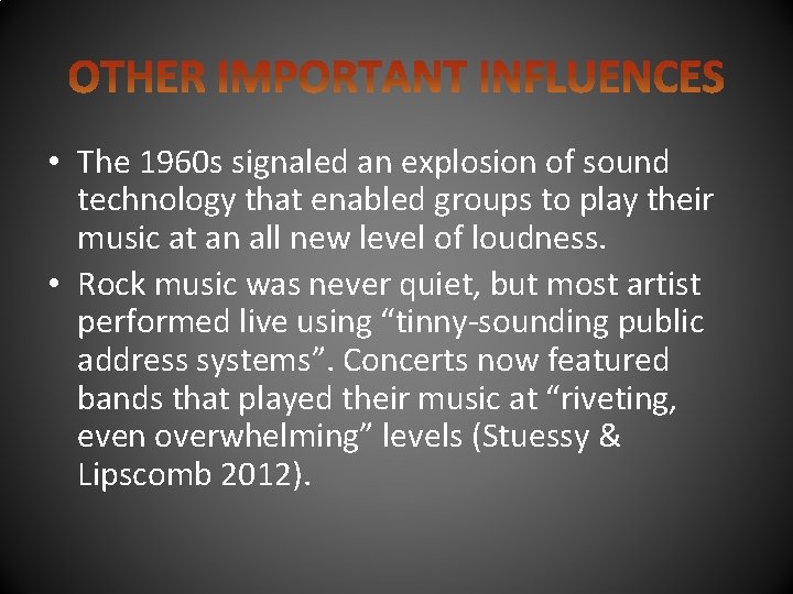  • The 1960 s signaled an explosion of sound technology that enabled groups