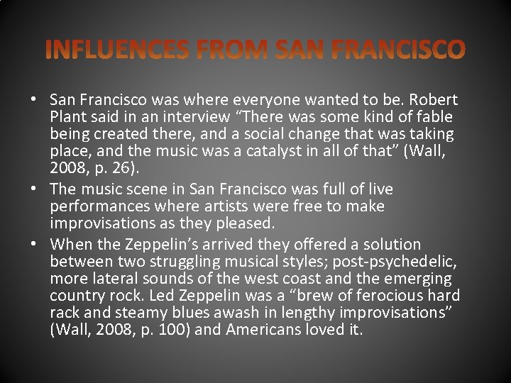  • San Francisco was where everyone wanted to be. Robert Plant said in