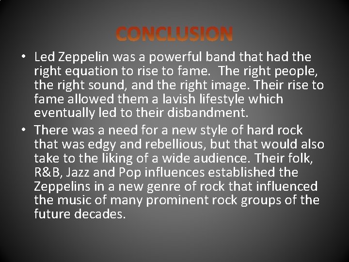  • Led Zeppelin was a powerful band that had the right equation to