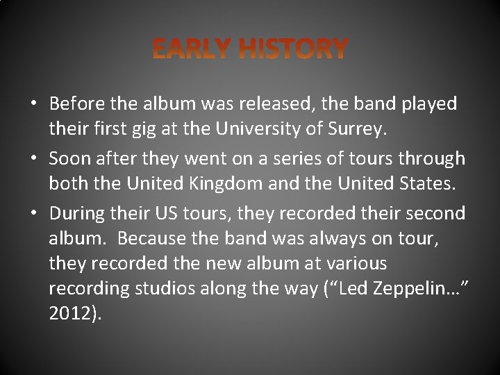  • Before the album was released, the band played their first gig at