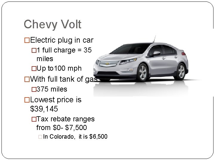 Chevy Volt �Electric plug in car � 1 full charge = 35 miles �Up