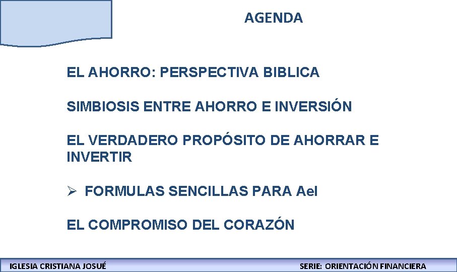 AGENDA EL AHORRO: PERSPECTIVA BIBLICA SIMBIOSIS ENTRE AHORRO E INVERSIÓN EL VERDADERO PROPÓSITO DE