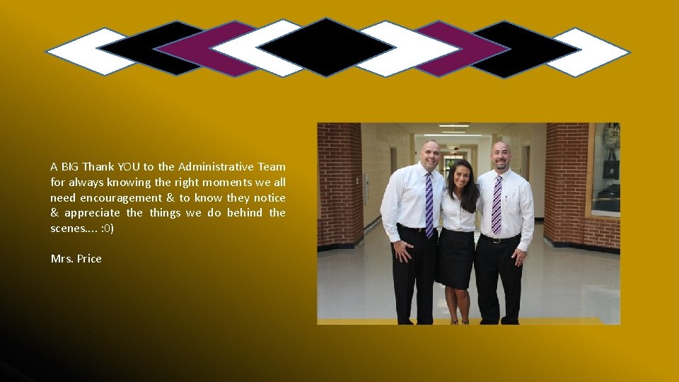 A BIG Thank YOU to the Administrative Team for always knowing the right moments