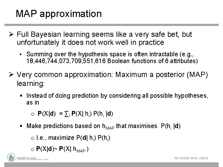 MAP approximation Full Bayesian learning seems like a very safe bet, but unfortunately it