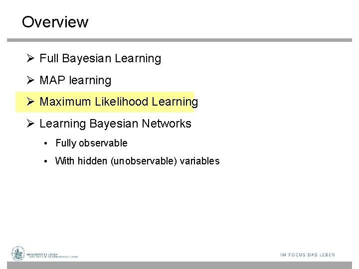 Overview Full Bayesian Learning MAP learning Maximum Likelihood Learning Bayesian Networks • Fully observable