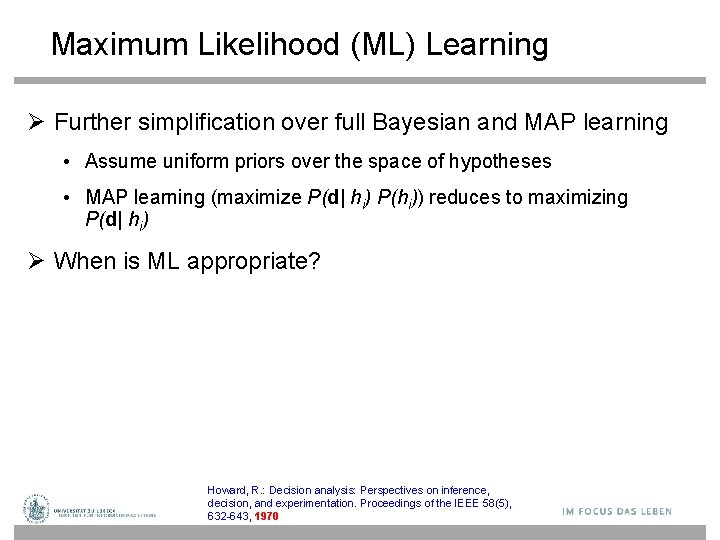 Maximum Likelihood (ML) Learning Further simplification over full Bayesian and MAP learning • Assume